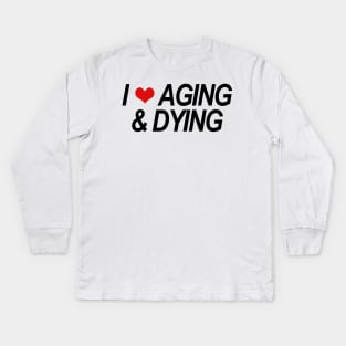 AGING & DYING Kids Long Sleeve T-Shirt